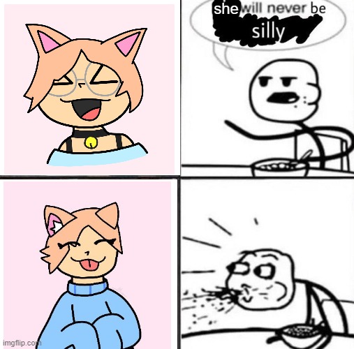 He will never be silly blank | she | image tagged in he will never be silly blank | made w/ Imgflip meme maker