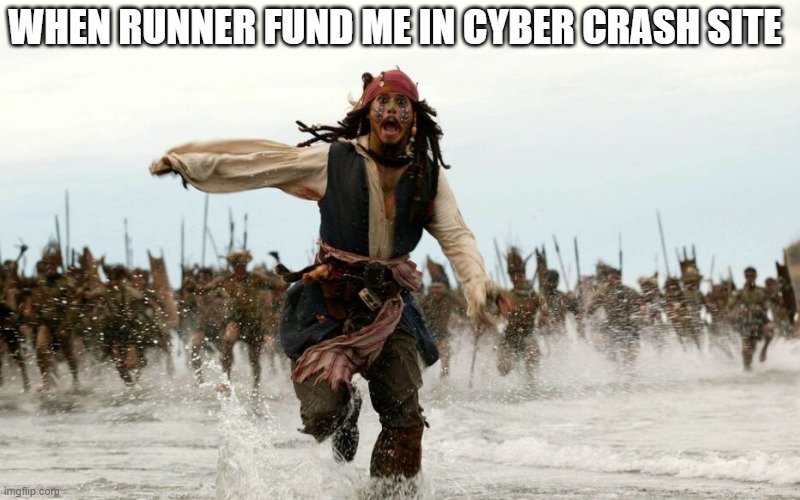 WHEN RUNNER FUND ME IN CYBER CRASH SITE | made w/ Imgflip meme maker