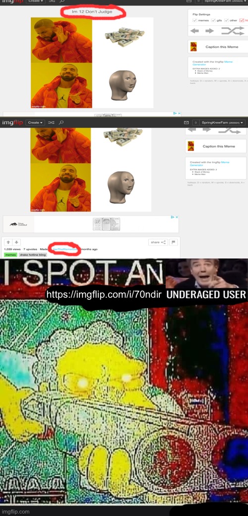 I Spot An Underaged User | https://imgflip.com/i/70ndir | image tagged in i spot an underaged user | made w/ Imgflip meme maker