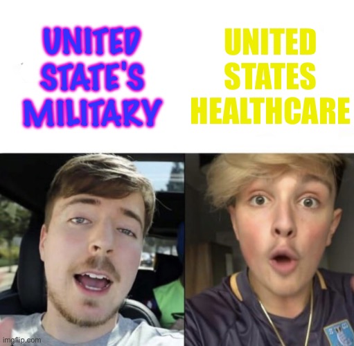 Chad vs virgin | UNITED STATE'S MILITARY; UNITED STATES HEALTHCARE | image tagged in chad vs virgin | made w/ Imgflip meme maker