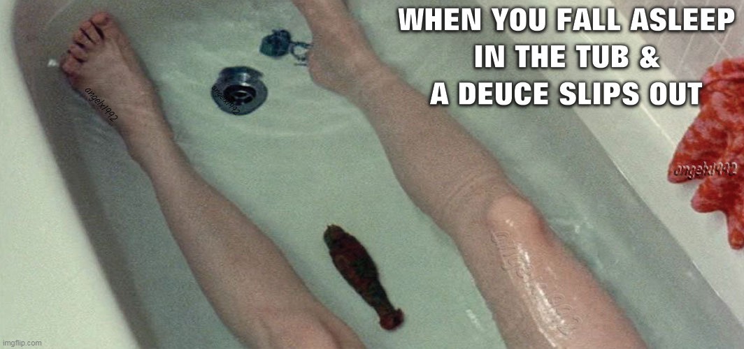 image tagged in dookie,deuce,horror movie,bath,shivers,caca | made w/ Imgflip meme maker