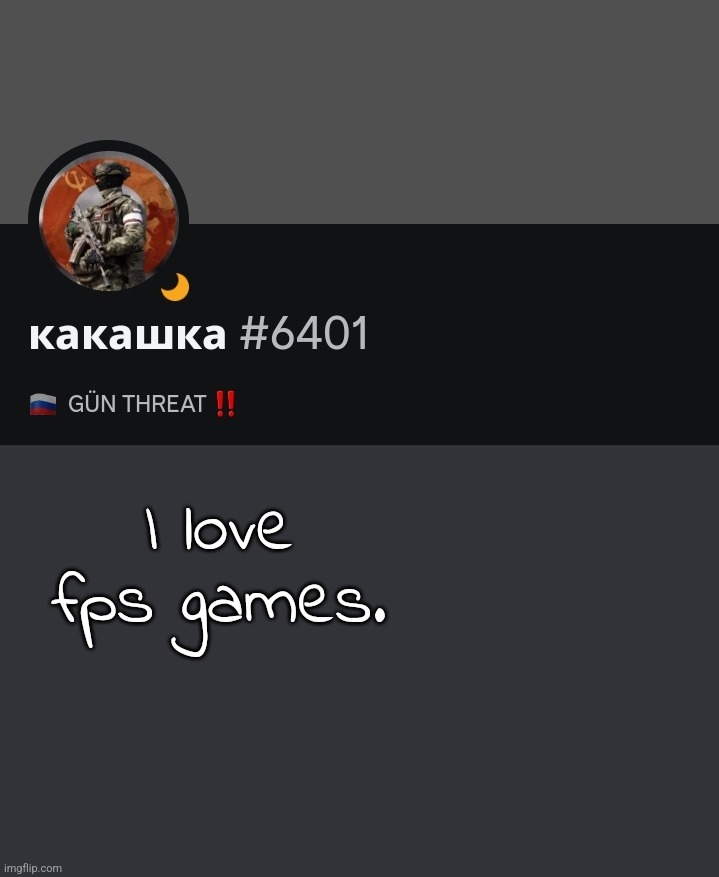 I love fps games. | made w/ Imgflip meme maker