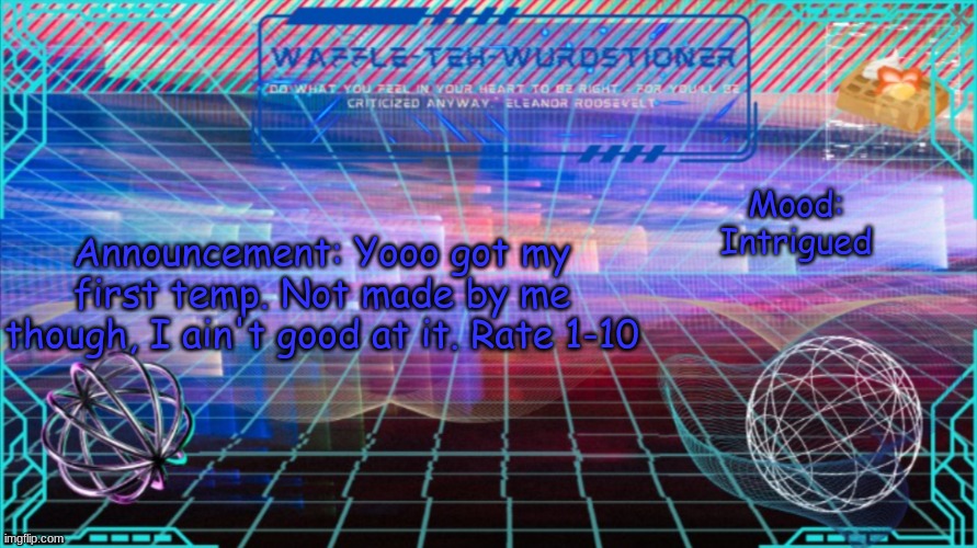 Stream mood is messed up rn | Mood: Intrigued; Announcement: Yooo got my first temp. Not made by me though, I ain't good at it. Rate 1-10 | image tagged in new temp | made w/ Imgflip meme maker