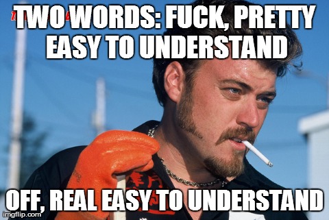 TWO WORDS: F**K, PRETTY EASY TO UNDERSTAND OFF, REAL EASY TO UNDERSTAND | made w/ Imgflip meme maker