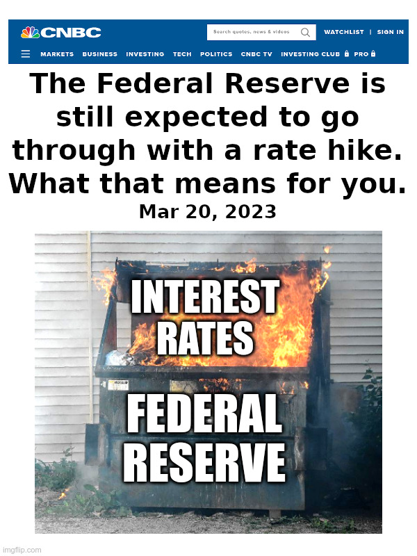 Federal Reserve To Raise Interest Rates - Again! | image tagged in federal reserve,interest rates,banks,dumpster fire | made w/ Imgflip meme maker