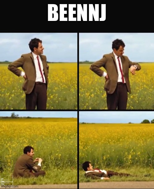 Mr bean waiting | BEEN J | image tagged in mr bean waiting | made w/ Imgflip meme maker