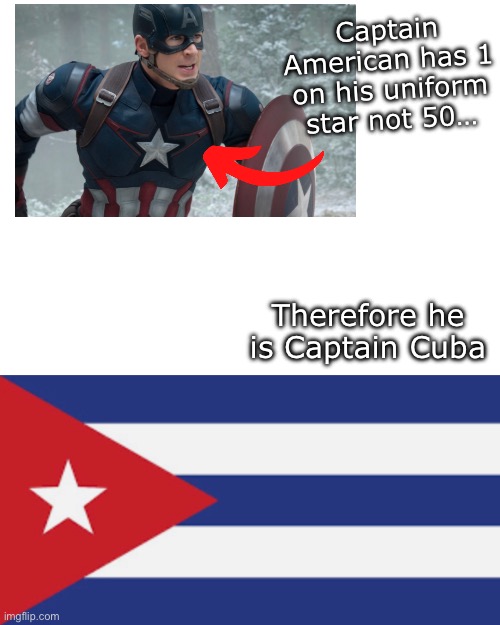 He’s now Captain Cuba | Captain American has 1 on his uniform star not 50…; Therefore he is Captain Cuba | image tagged in america,cuba | made w/ Imgflip meme maker
