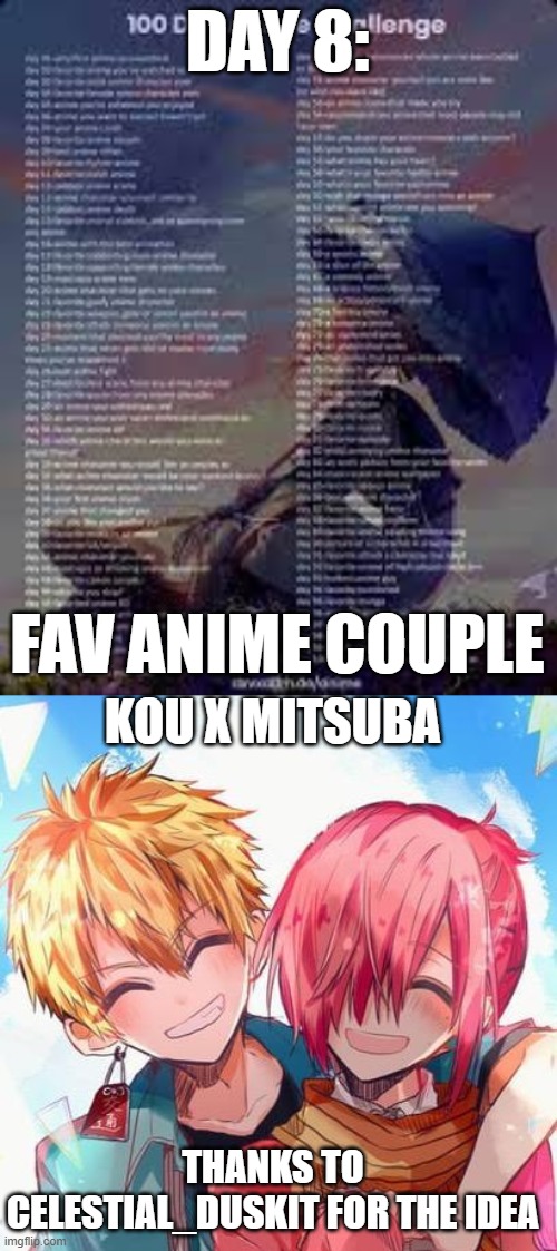 Day 8: Fav anime couple | DAY 8:; FAV ANIME COUPLE; KOU X MITSUBA; THANKS TO CELESTIAL_DUSKIT FOR THE IDEA | image tagged in anime,tbhk,memes,100 day anime challenge,celestial_duskit | made w/ Imgflip meme maker