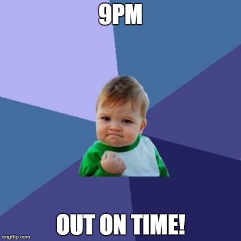 Success Kid Meme | 9PM OUT ON TIME! | image tagged in memes,success kid | made w/ Imgflip meme maker