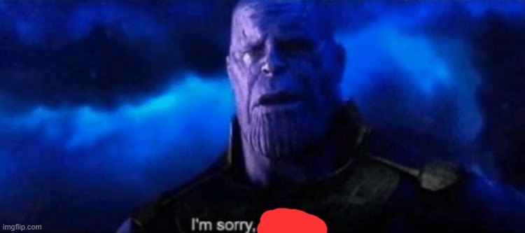 Im sorry little one | image tagged in im sorry little one | made w/ Imgflip meme maker