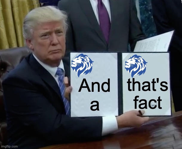 Trump Bill Signing Meme | And a that's fact | image tagged in memes,trump bill signing | made w/ Imgflip meme maker