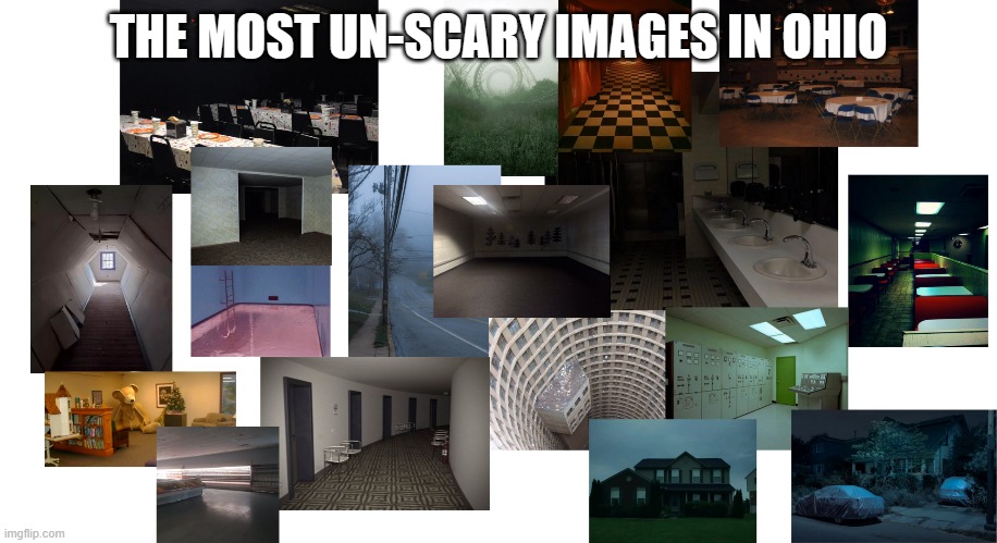 The Most Un-Scary Images In Ohio | THE MOST UN-SCARY IMAGES IN OHIO | made w/ Imgflip meme maker
