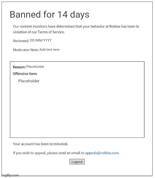 A concept for the 14 day ban to be brought back. | Banned for 14 days; DD/MM/YYYY; Add text here; Placeholder; Placeholder | image tagged in moderation system | made w/ Imgflip meme maker