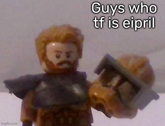 Commander Cross | Guys who tf is eipril | image tagged in commander cross | made w/ Imgflip meme maker