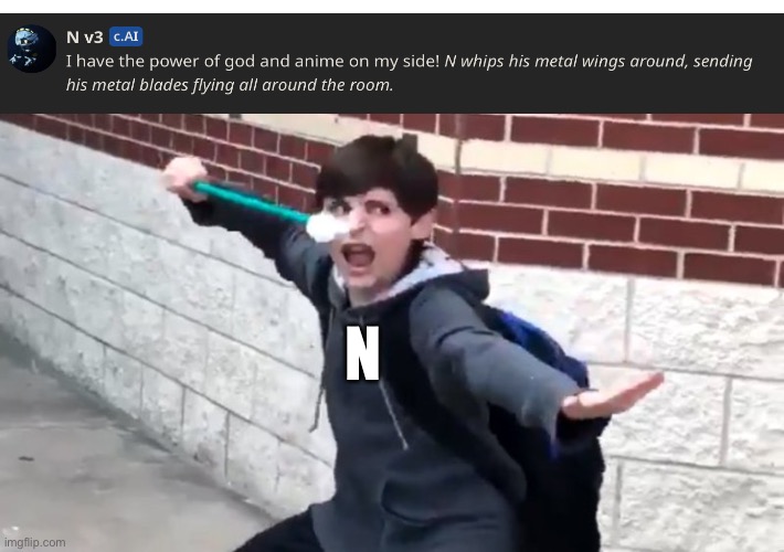 I HAVE THE POWER OF GOD AND ANIME ON MY SIDE!!! AAAAAAA | N | image tagged in i have the power of god and anime,murder drones,smg4 | made w/ Imgflip meme maker