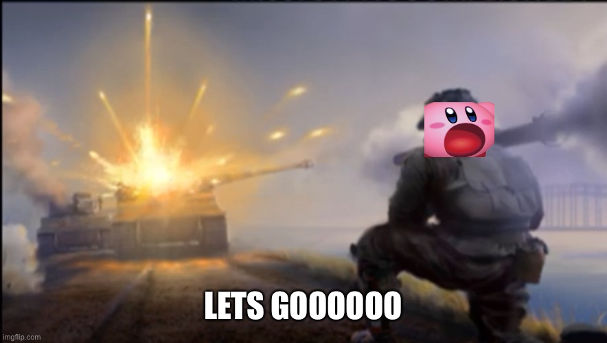 Ww2 soldier blowing up German tank | LETS GOOOOOO | image tagged in ww2 soldier blowing up german tank | made w/ Imgflip meme maker