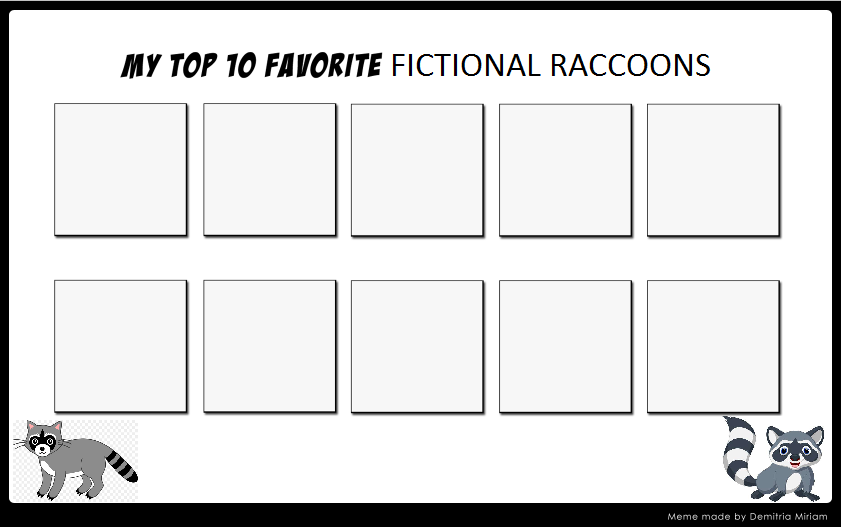 Top 10 Favorite Raccoons Blank Meme Template
