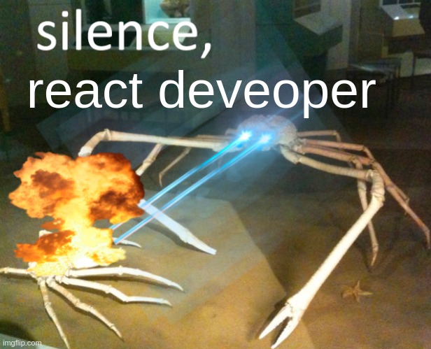 Silence Crab | react deveoper | image tagged in silence crab | made w/ Imgflip meme maker