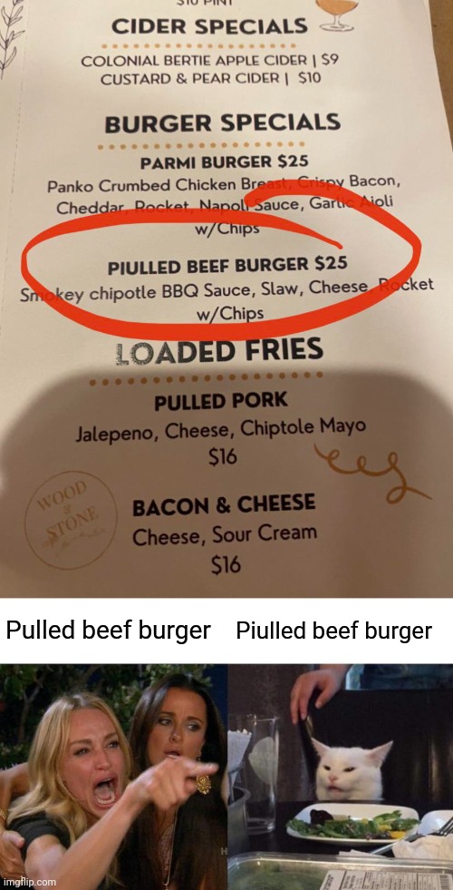 *Pulled beef burger | Pulled beef burger; Piulled beef burger | image tagged in memes,woman yelling at cat,pulled beef burger,you had one job,menu,burger | made w/ Imgflip meme maker