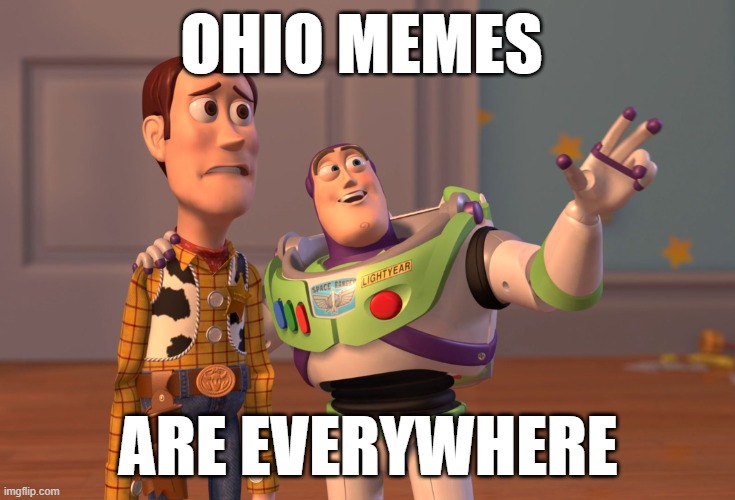 X, X Everywhere | OHIO MEMES; ARE EVERYWHERE | image tagged in memes,x x everywhere | made w/ Imgflip meme maker