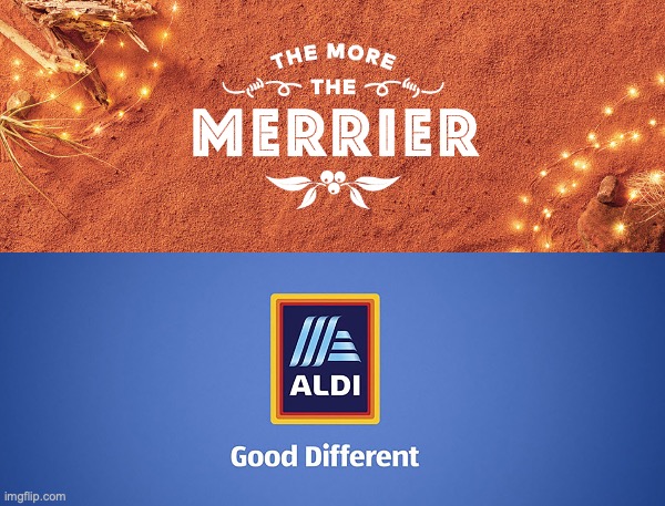 Aldi's cursed quote from a 2017 Christmas advertisement | image tagged in aldi,the more the merrier,christmas,ad,possibly,dark humor | made w/ Imgflip meme maker