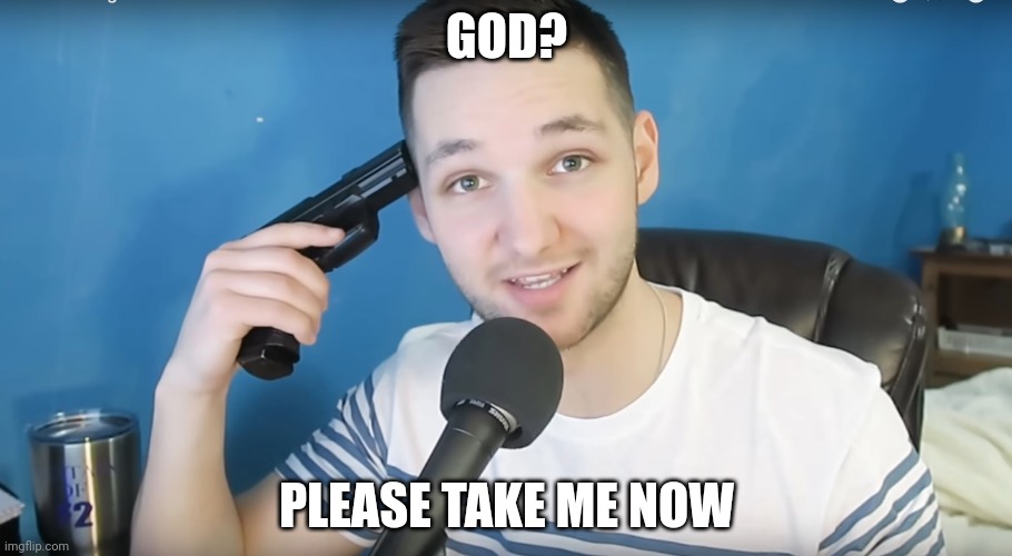 Neat mike suicide | GOD? PLEASE TAKE ME NOW | image tagged in neat mike suicide | made w/ Imgflip meme maker