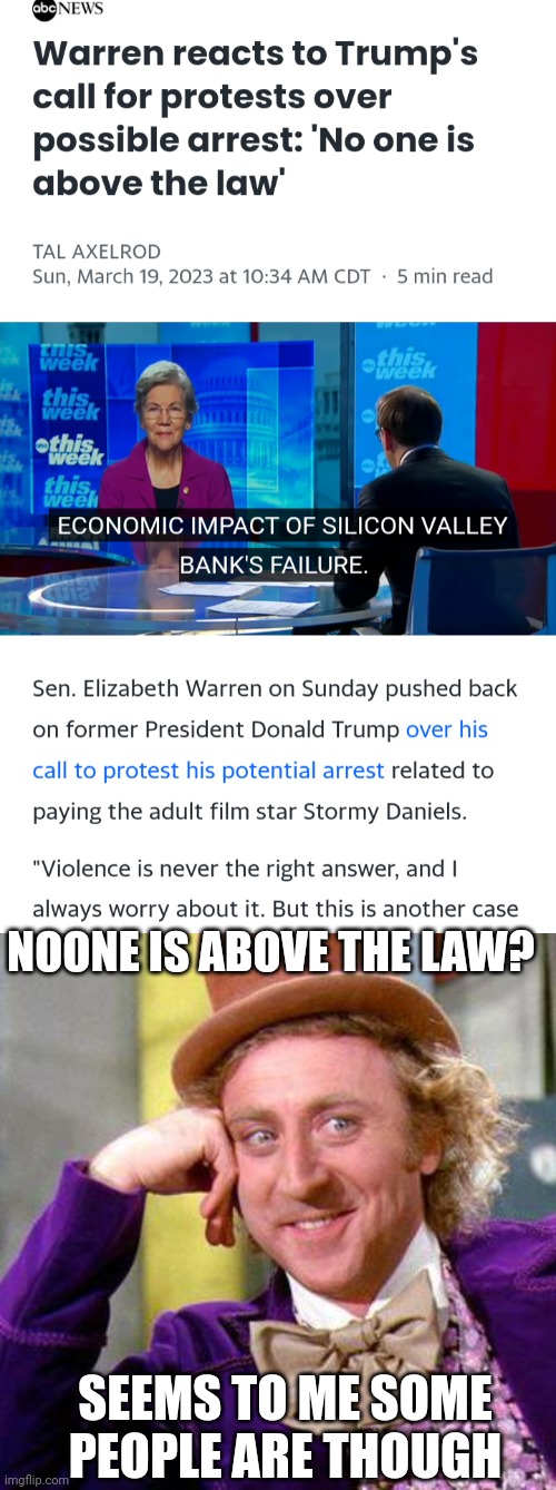Hmmmmm | NOONE IS ABOVE THE LAW? SEEMS TO ME SOME PEOPLE ARE THOUGH | image tagged in willy wonka blank,elizabeth warren,politics,cnn fake news | made w/ Imgflip meme maker