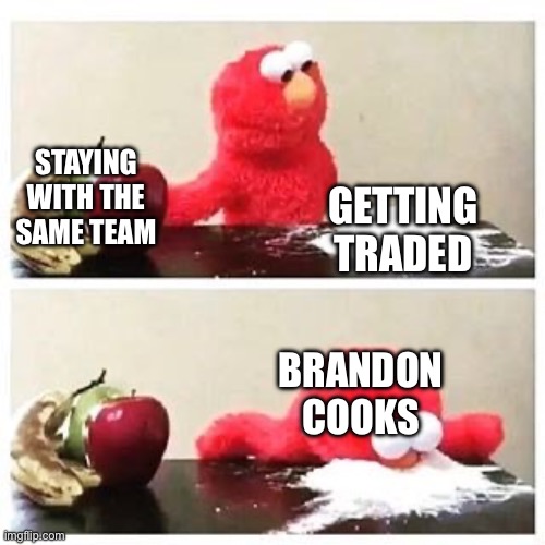 Brandon Cooks loves trades | STAYING WITH THE SAME TEAM; GETTING TRADED; BRANDON COOKS | image tagged in elmo cocaine | made w/ Imgflip meme maker