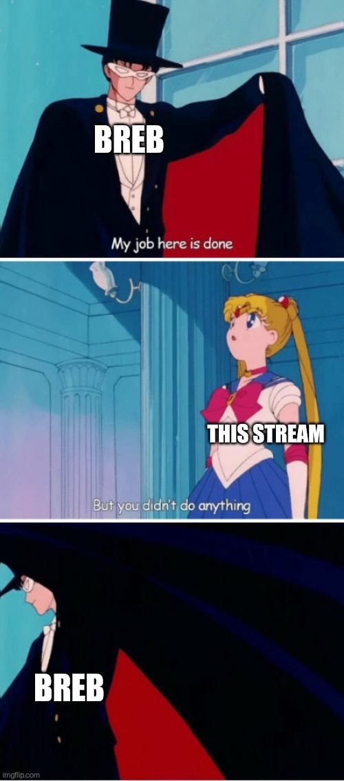Sailor moon | BREB THIS STREAM BREB | image tagged in sailor moon | made w/ Imgflip meme maker
