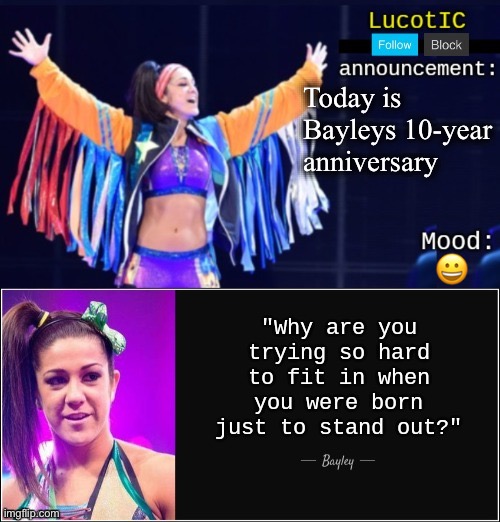 . | Today is Bayleys 10-year anniversary; 😀 | image tagged in lucotic's bayley announcement temp 18 | made w/ Imgflip meme maker