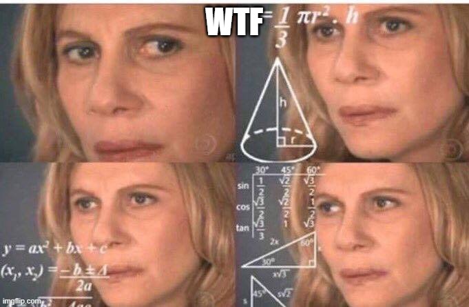 Math lady/Confused lady | WTF | image tagged in math lady/confused lady | made w/ Imgflip meme maker