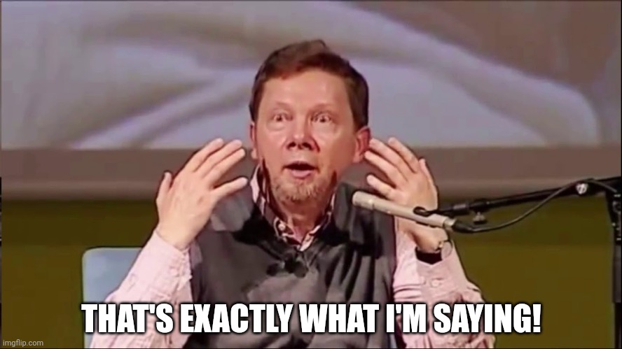 That's exactly what I'm saying | THAT'S EXACTLY WHAT I'M SAYING! | image tagged in that's exactly what i'm saying | made w/ Imgflip meme maker