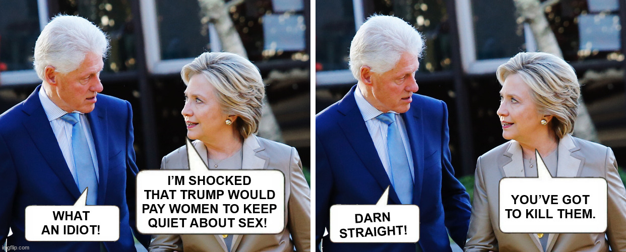 Don't Mess with the Clintons | image tagged in the clintons,bill clinton,hillary clinton,murder,funny,memes | made w/ Imgflip meme maker