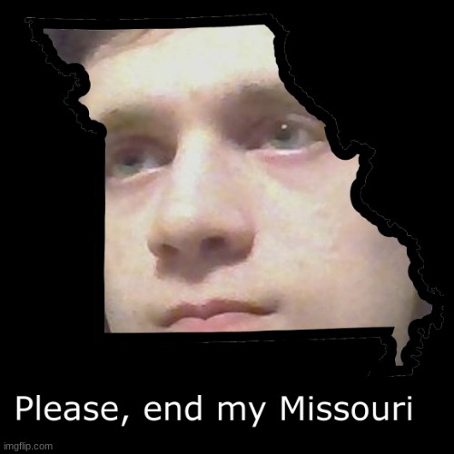 Corrupt IRL please end my Missouri | image tagged in corrupt irl please end my missouri | made w/ Imgflip meme maker