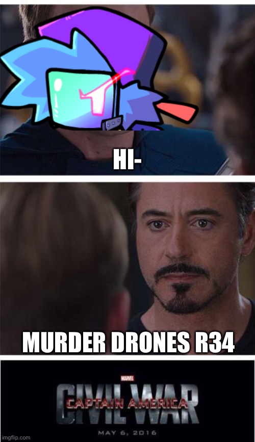 Marvel Civil War 1 Meme | HI- MURDER DRONES R34 | image tagged in memes,marvel civil war 1 | made w/ Imgflip meme maker