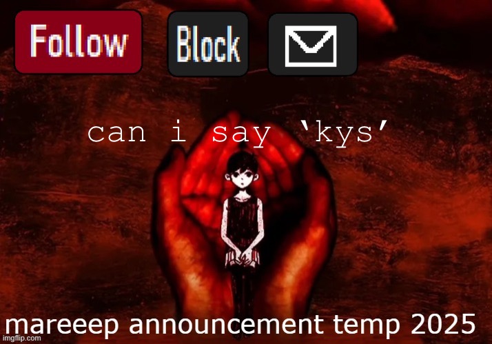mareeep announcement temp 25 | can i say ‘kys’ | image tagged in mareeep announcement temp 25 | made w/ Imgflip meme maker