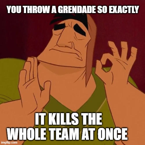 so satisfying | YOU THROW A GRENDADE SO EXACTLY; IT KILLS THE WHOLE TEAM AT ONCE | image tagged in when x just right,csgo,cod,relatable | made w/ Imgflip meme maker