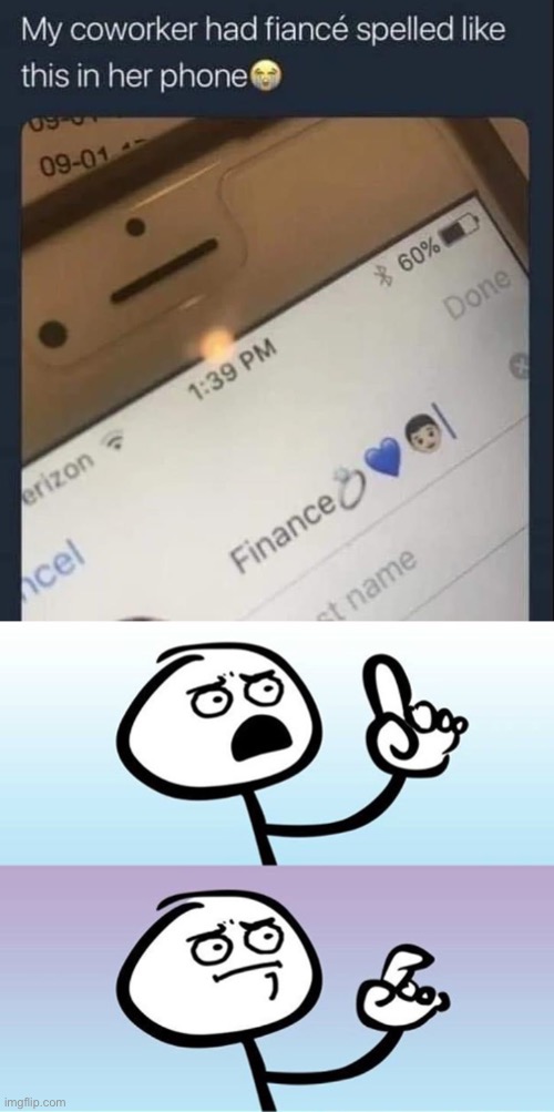 Fiancé | image tagged in can't argue with that / technically not wrong,90 day fiance,finance,personal finance | made w/ Imgflip meme maker