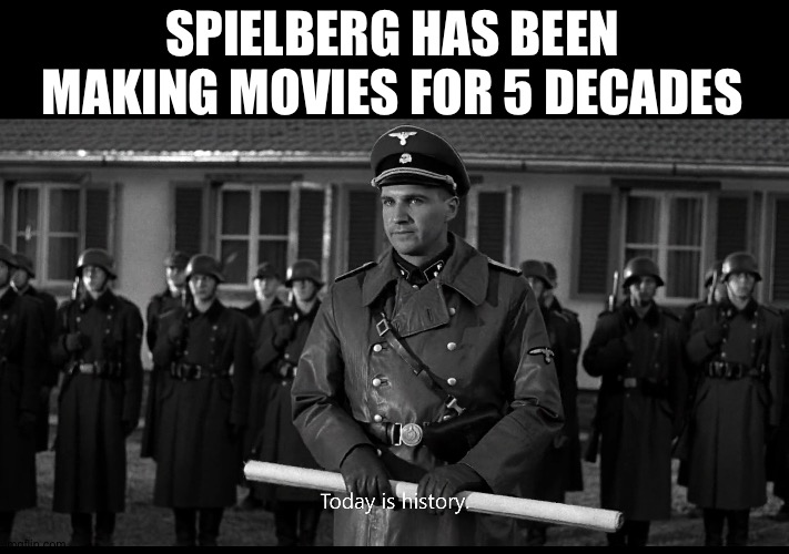 Persistence of disorder | SPIELBERG HAS BEEN MAKING MOVIES FOR 5 DECADES | image tagged in amon goeth speech,steven spielberg | made w/ Imgflip meme maker