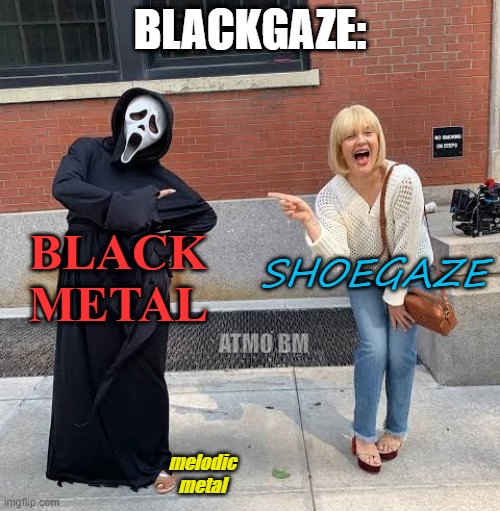 Blackgaze | BLACKGAZE:; BLACK METAL; SHOEGAZE; ATMO BM; melodic metal | image tagged in black metal,shoegaze,metal,scream,drew barrymore,blackgaze | made w/ Imgflip meme maker