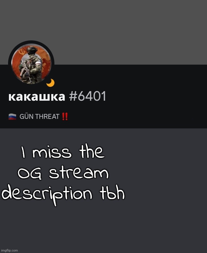 I miss the OG stream description tbh | made w/ Imgflip meme maker