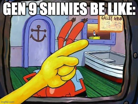 like for real tho | GEN 9 SHINIES BE LIKE: | image tagged in spongebob pointing at himself,pokemon | made w/ Imgflip meme maker