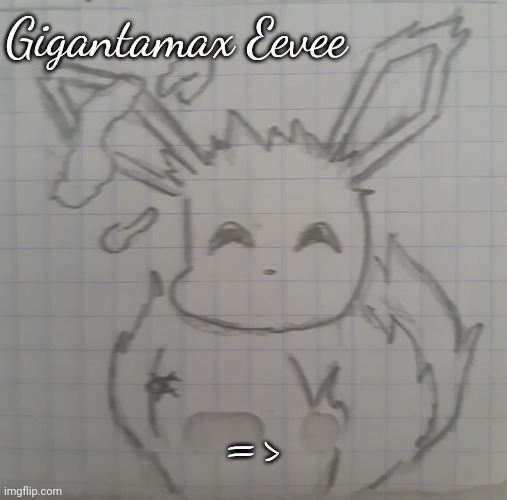 Gigantamax Eevee | Gigantamax Eevee; => | image tagged in gigantamax eevee | made w/ Imgflip meme maker