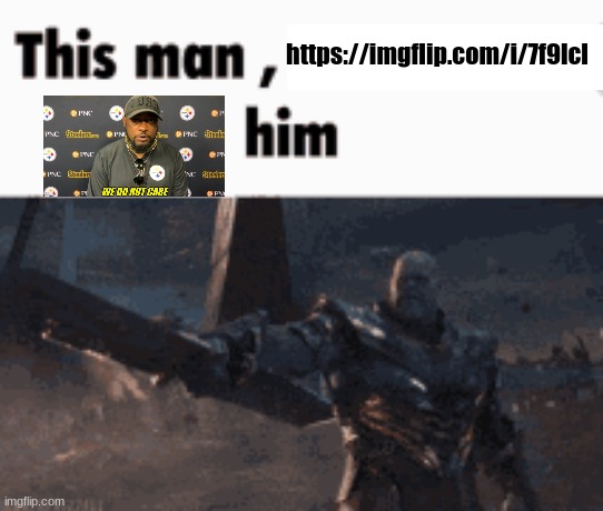 This man, _____ him | https://imgflip.com/i/7f9lcl | image tagged in this man _____ him | made w/ Imgflip meme maker