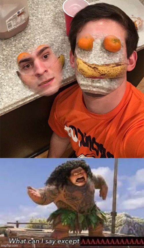 Face swap with orange and banana | image tagged in what can i say except aaaaaaaaaaa,face swap,cursed image,cursed,memes,fruits | made w/ Imgflip meme maker