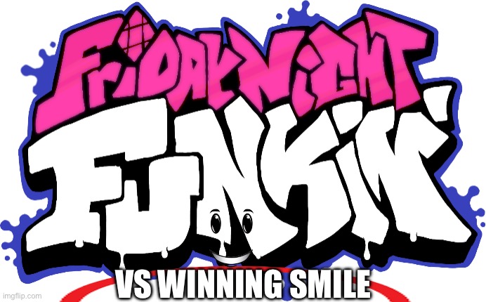 Fnf vs winning smile logo | VS WINNING SMILE | image tagged in friday night funkin logo | made w/ Imgflip meme maker