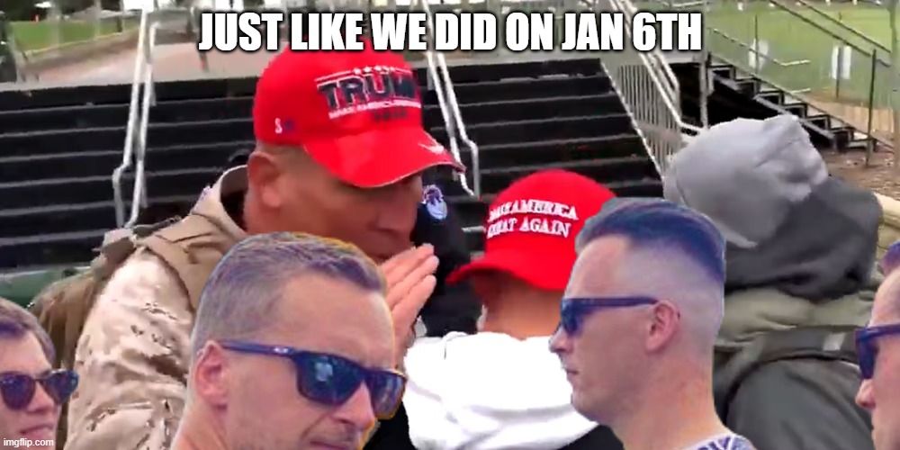JUST LIKE WE DID ON JAN 6TH | made w/ Imgflip meme maker