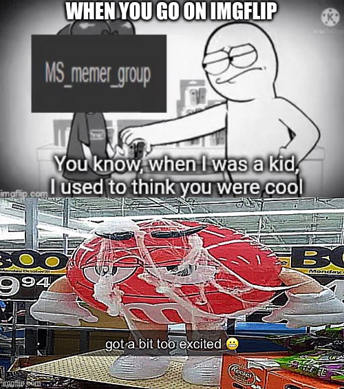Gay mmmm | WHEN YOU GO ON IMGFLIP | image tagged in waiting skeleton | made w/ Imgflip meme maker