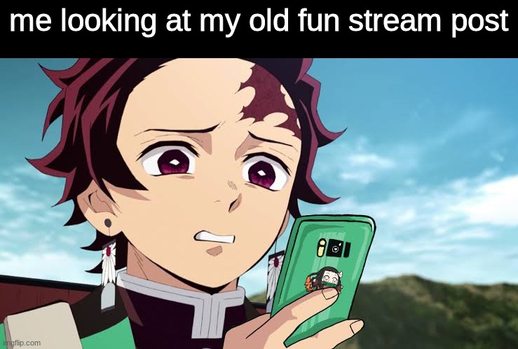 makes me cringe so hard | me looking at my old fun stream post | image tagged in tanjiro disgust | made w/ Imgflip meme maker
