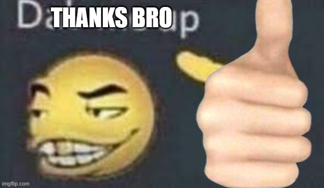 dab me up | THANKS BRO | image tagged in dab me up | made w/ Imgflip meme maker